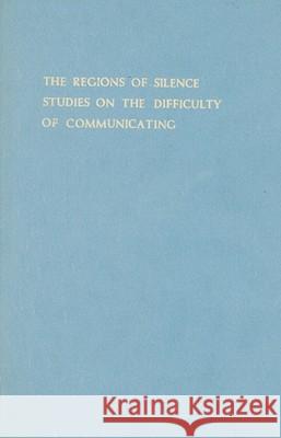 The Regions of Silence: Studies on the Difficulty of Communicating M. G. Ciani 9789070265175 Brill Academic Publishers