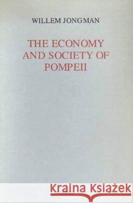 The Economy and Society of Pompeii Jongman, Willem 9789070265243
