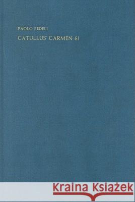 Catullus' Carmen 61 Paolo Fedeli 9789070265625 Brill Academic Publishers