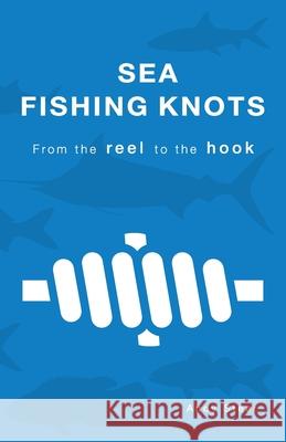Sea Fishing Knots - from the reel to the hook Steer, Andy 9789071747274 Andy Steer