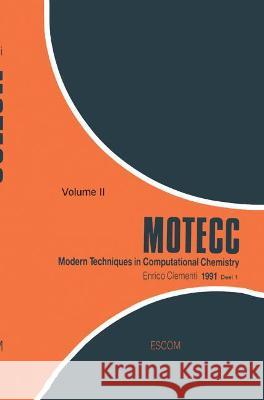 Modern Techniques in Computational Chemistry: Motecc-91 Clementi, E. 9789072199102 SPRINGER
