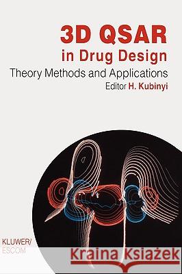 3D Qsar in Drug Design: Volume 1: Theory Methods and Applications Kubinyi, Hugo 9789072199140