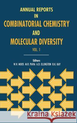 Annual Reports in Combinatorial Chemistry and Molecular Diversity Moos                                     Walter H. Moos B. K. Kay 9789072199232 Kluwer Academic Publishers