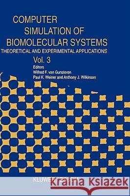 Computer Simulation of Biomolecular Systems: Theoretical and Experimental Applications Van Gunsteren, W. F. 9789072199256 Kluwer Academic Publishers