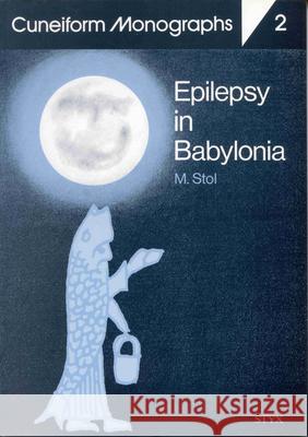 Epilepsy in Babylonia Marten Stol M. Stol 9789072371638 Brill Academic Publishers