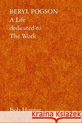 Beryl Pogson: A Life dedicated to The Work Bob Hunter 9789072395962 Eureka Editions