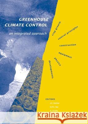 Greenhouse Climate Control: An Integrated Approach  9789074134170 Wageningen Academic Publishers