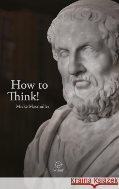 How to Think! Mieke Mosmuller 9789075240818