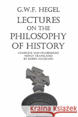 Lectures on the Philosophy of History Georg Wilhelm Friedrich Hegel, John Sibree, Ruben Alvarado 9789076660141