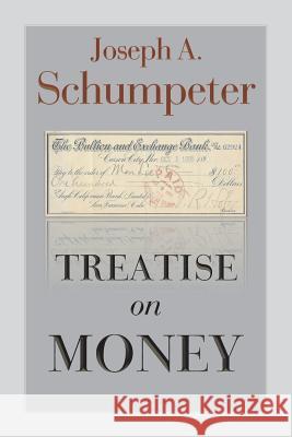 Treatise on Money Joseph Alois Schumpeter Fritz Karl Mann Ruben Alvarado 9789076660363