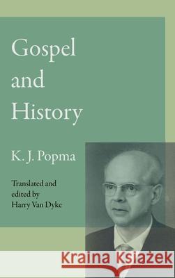 Gospel and History Klaas Johan Popma, Harry Van Dyke 9789076660653