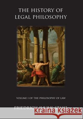 The History of Legal Philosophy Friedrich Julius Stahl Ruben Alvarado 9789076660813 Wordbridge Pub