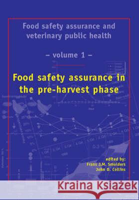 Food Safety Assurance in the Pre-Harvest Phase  9789076998053 Wageningen Academic Publishers