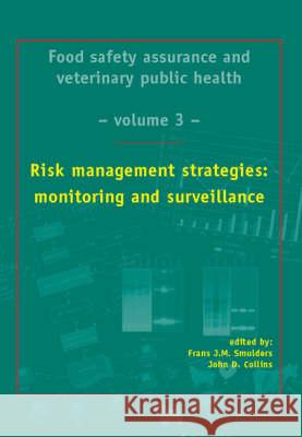 Risk Management Strategies: v. 3: Monitoring and Surveillance  9789076998077 Wageningen Academic Publishers
