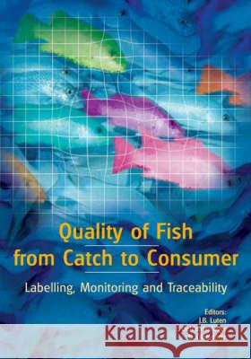 Quality of Fish from Catch to Consumer: Labelling, Monitoring and Traceability  9789076998145 Wageningen Academic Publishers