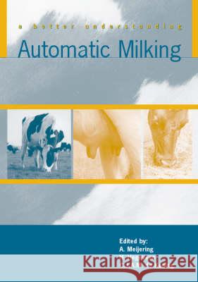 Automatic Milking: For a Better Understanding  9789076998381 Wageningen Academic Publishers