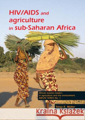 HIV/AIDS and Agriculture in sub-Saharan Africa: An overview and annotated bibliography Tanja R. Müller 9789076998466 Brill (JL)