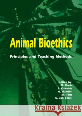 Animal Bioethics: Principles and Teaching methods  9789076998589 Wageningen Academic Publishers