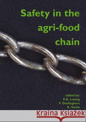 Safety in the Agri-food Chain P.A. Luning F. Devlieghere R. Verhe 9789076998770 Wageningen Academic Publishers