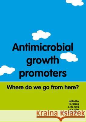 Antimicrobial growth promoters: Where do we go from here? A.K. Kies, D. Barug, J. de Jong 9789076998879 Brill (JL)