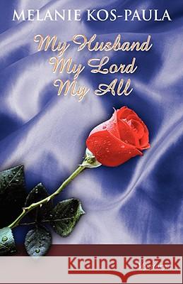 My Husband, My Lord, My All Melanie Kos-Paula 9789077607282 MINISTRYHOUSE PRESS