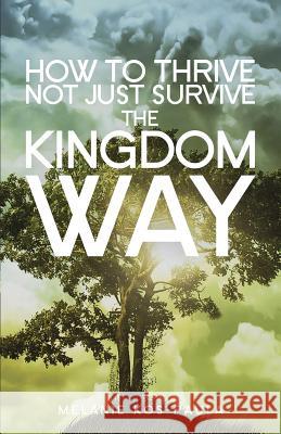 How to Thrive, Not Just Survive the Kingdom Way! Melanie Kos-Paula 9789077607756 Galilee Press