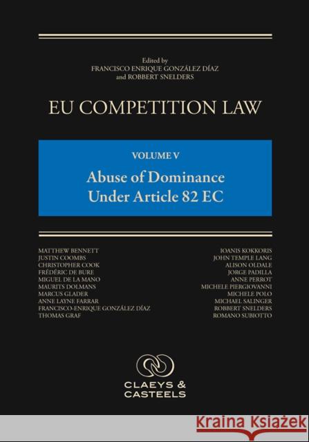 Eu Competition Law Volume V: Abuse of Dominance Under Article 102 EC González-Díaz, Francisco Enrique 9789077644133