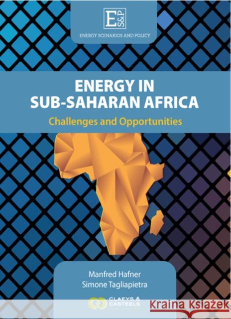 Handbook of Energy in Sub-Saharan Africa: Challenges and Opportunities Manfred Hafner, Simone Tagliapietra 9789077644423
