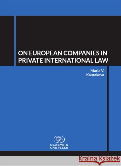 On European Companies in Private International Law Maria V. Kaurakova 9789077644454 Claeys & Casteels