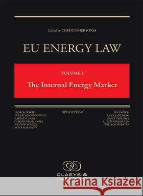 Eu Energy Law Volume I, the Internal Energy Market: (fifth Edition) Christopher Jones 9789077644652 Claeys & Casteels