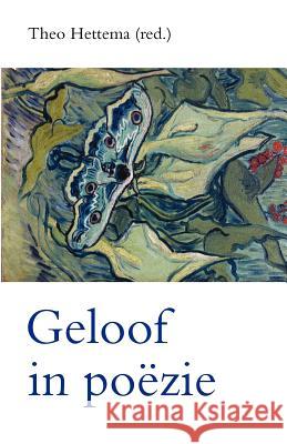 Geloof in Poëzie Hettema, Theo 9789077787328