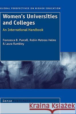 Women's Universities and Colleges : An International Handbook F. B. Purcell R. M. Helms L. Rumbley 9789077874028