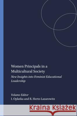 Women Principals in a Multicultural Society : New Insights into Feminist Educational Leadership I. Oplatka R. Hertz-Lazarowitz 9789077874271 Sense Publishers