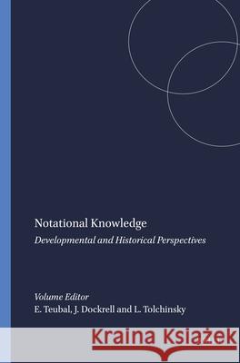 Notational Knowledge : Developmental and Historical Perspectives Eva Teubal Julie Dockrell Liliana Tolchinsky 9789077874776