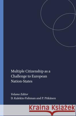 Multiple Citizenship as a Challenge to European Nation-States D. Kalekin-Fishman P. Pitknen 9789077874868 Sense Publishers