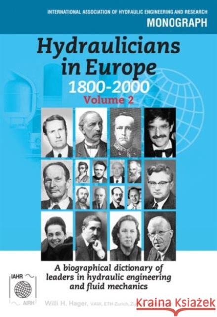 Hydraulicians in Europe 1800-2000: Volume 2 Willi Hager 9789078046066 CRC Press