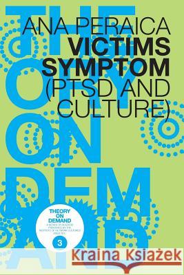 Victims Symptom Ana Peraica 9789078146117 Institute of Network Cultures