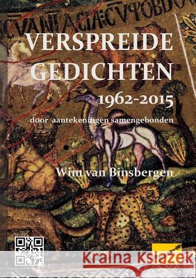 Verspreide gedichten 1962-2015: door aantekeningen samengebonden Van Binsbergen, Wim 9789078382188 Uitgeverij Shikanda -- Haarlem