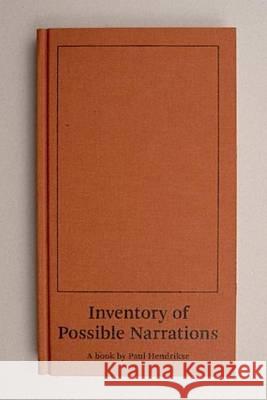 Paul Hendrikse: Inventory of Possible Narrations Mark Behr, Basha Faber, Michiel Heyns 9789078454489