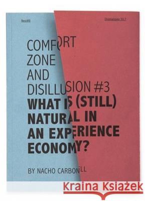 Nacho Carbonell: What is (still) Natural in an Experience Economy? Julie Taraska, Ellen Zoete, Marco Tobasso, Freek Lomme 9789078454748