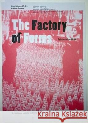 The Factory of Forms: Relational Settings. A Relational Vehicle by Elena Bajo Elena Bajo, Freek Lomme, Bastien Rousseau 9789078454885 Onomatopee