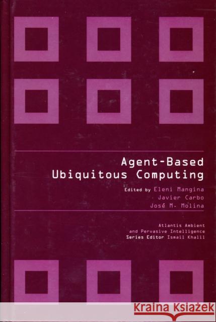 Agent-Based Ubiquitous Computing Mangina, Eleni 9789078677109 ATLANTIS PRESS