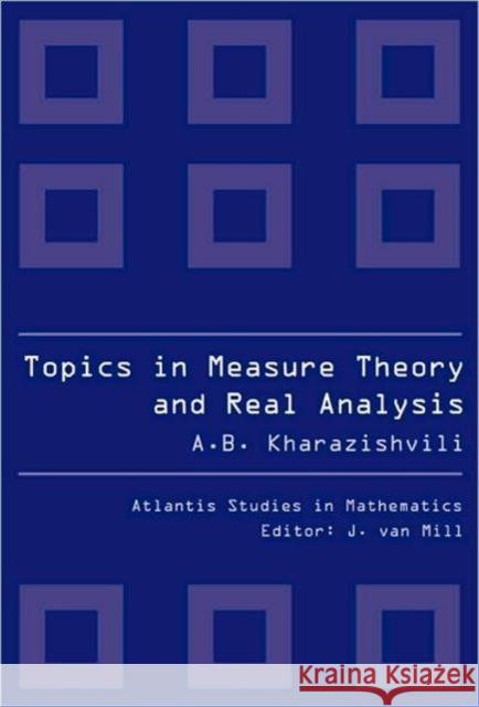 Topics in Measure Theory and Real Analysis Kharazishvili, Alexander B. 9789078677208