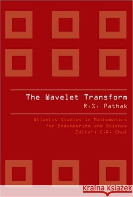 The Wavelet Transform Pathak, RAM Shankar 9789078677260 Atlantis Press