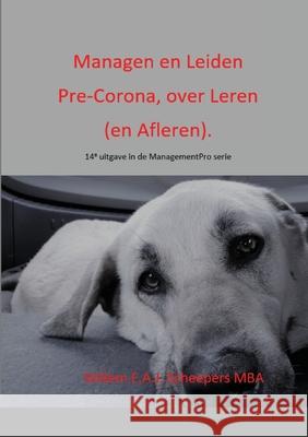 Managen en Leiden Pre-Corona, over Leren (en Afleren).: 14e uitgave in de ManagementPro serie Willem Scheepers 9789078805205 Damies