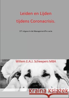 Leiden en Lijden tijdens Coronacrisis.: ManagementPro serie Willem Scheepers 9789078805212 Damies
