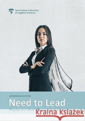 Need to Lead: Mapping cross-cultural differences in leadership practices Sander Schroevers Christopher Higgins Aynur Dogan 9789079646548 Ccbs Press