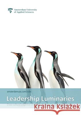 Leadership Luminaries: Cross-cultural empirical analyses of leadership styles and practices Sander Schroevers Christopher Higgins Aynur Dogan 9789079646586