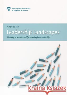 Leadership Landscapes: Mapping cross-cultural differences in global leadership Minor Ccbs Christopher Higgins Sander Schroevers 9789079646609 Ccbs Press