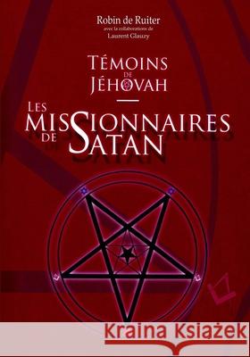 Témoins de Jéhovah: Les missionnaires de Satan De Ruiter, Robin 9789079680337